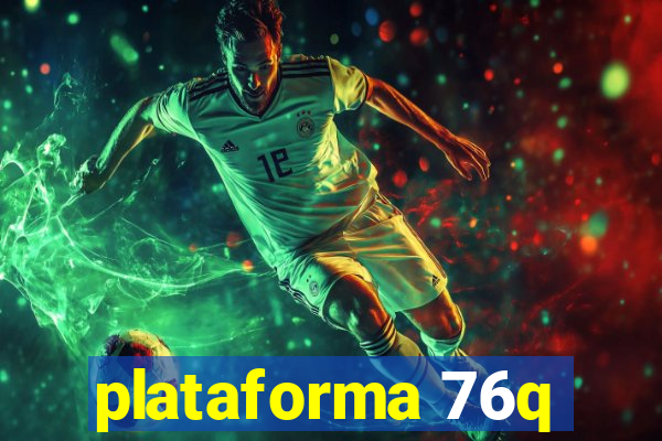 plataforma 76q